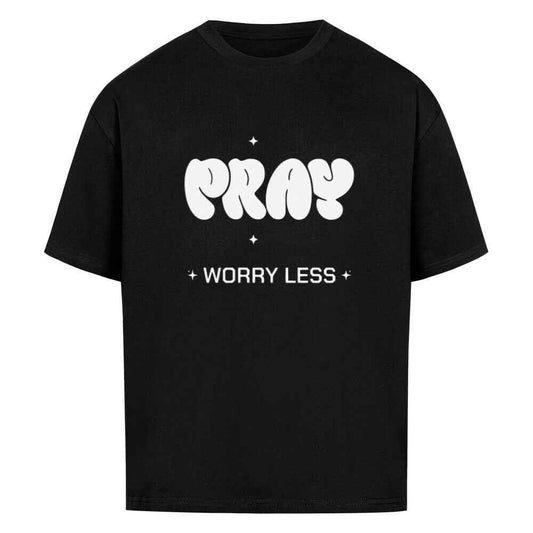 PRAY WORRY LESS OVERSIZE SHIRT