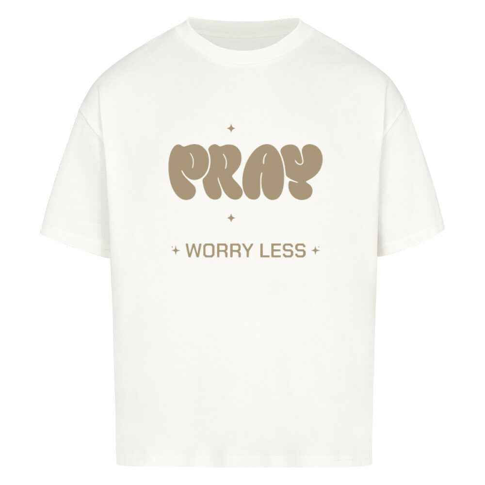 PRAY WORRY LESS OVERSIZE SHIRT