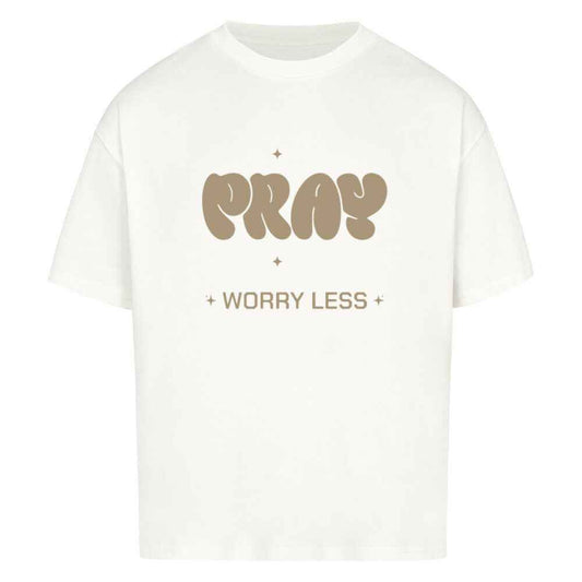 PRAY WORRY LESS OVERSIZE SHIRT