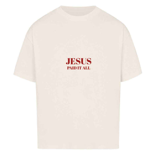 JESUS PAID IT ALL OVERSIZE SHIRT