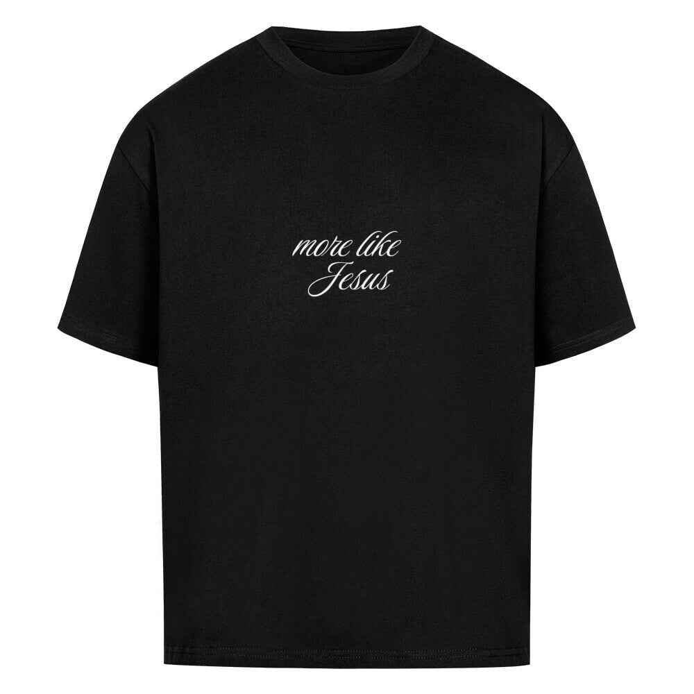 MORE LIKE JESUS OVERSIZE SHIRT