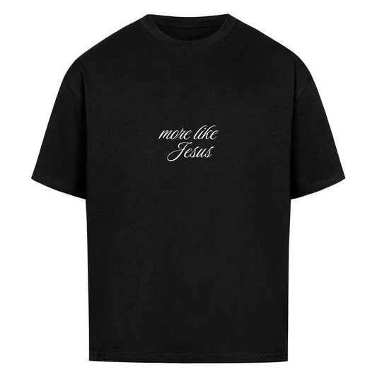 MORE LIKE JESUS OVERSIZE SHIRT