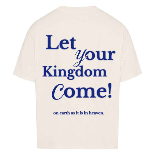 LET YOUR KINGDOM COME OVERSIZE SHIRT