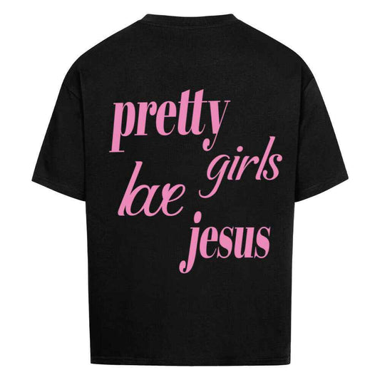 PRETTY GIRLS LOVE JESUS  OVERSIZE SHIRT