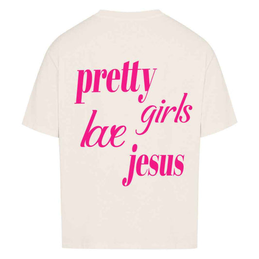 PRETTY GIRLS LOVE JESUS  OVERSIZE SHIRT